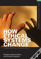 How Ethical Systems Change: Tolerable Suffering And Assisted Dying