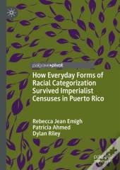 How Everyday Forms Of Racial Categorization Survived Imperialist Censuses In Puerto Rico