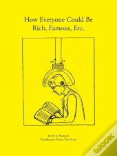 How Everyone Could Be Rich, Famous, Etc