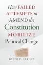 How Failed Attempts To Amend The Constitution Mobilize Political Change - Preview