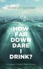 How Far Down Dare I Drink? - Preview