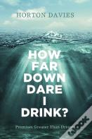 How Far Down Dare I Drink?