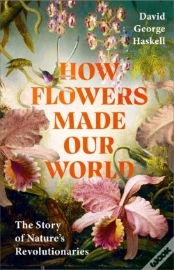 Capa do artigo How Flowers Made Our World