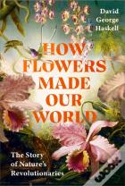 How Flowers Made Our World