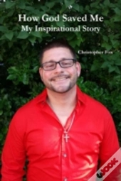 How God Saved Me: My Inspirational Story