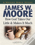 How God Takes Our Little & Makes It Much