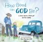 How Good Can God Be : A Story About A Li - Preview