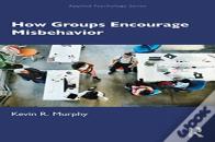How Groups Encourage Misbehavior