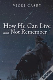 How He Can Live And Not Remember