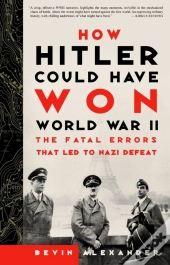 How Hitler Could Have Won World War Ii