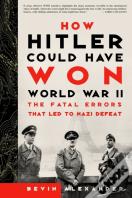 How Hitler Could Have Won World War Ii