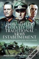 How Hitler Evolved The Traditional Army Establishment