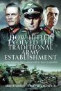 How Hitler Evolved The Traditional Army Establishment - Preview