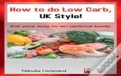 How How To Do Low Carb, Uk Style!