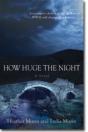 How Huge The Night Â€“ A Novel - Preview