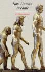 How Human Became, From Beginning Till Now - Preview