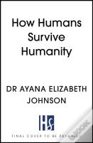 How Humans Survive Humanity