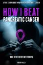 How I Beat Pancreatic Cancer: And Other Bedtime Stories! - Preview
