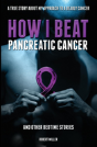 How I Beat Pancreatic Cancer - Preview