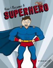 How I Became A Superhero