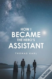 How I Became The Hero'S Assistant
