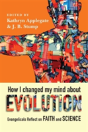 How I Changed My Mind About Evolution - Evangelicals Reflect On Faith And Science - Preview