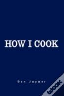 How I Cook