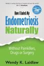 How I Ended My Endometriosis Naturally: - Preview