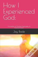 How I Experienced God