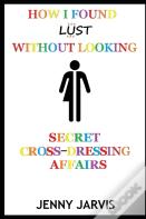 How I Found Lust Without Looking