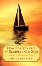 How I Got Lucky And Bumped Into God - Preview