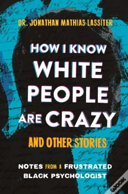 Capa do artigo How I Know White People Are Crazy And Other Stories