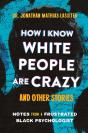 How I Know White People Are Crazy And Other Stories - Preview