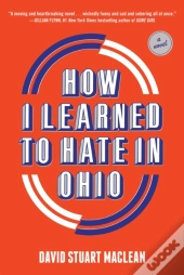 How I Learned To Hate In Ohio: A Novel