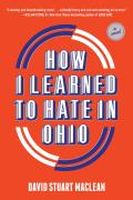 How I Learned To Hate In Ohio: A Novel