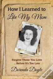 How I Learned To Like My Mom