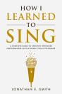 How I Learned To Sing: A Complete Guide - Preview