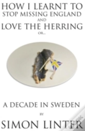 Capa do artigo How I Learnt To Stop Missing England And Love The Herring Or A Decade In Sweden