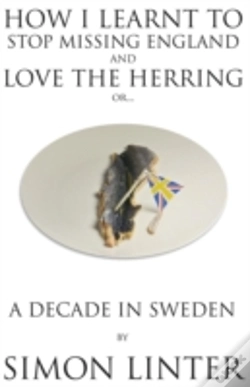 Capa do artigo How I Learnt To Stop Missing England And Love The Herring Or A Decade In Sweden