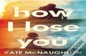 How I Lose You
