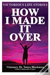 How I Made It Over