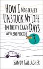 How I Magically Unstuck My Life In Thirty Crazy Days With Bob Proctor Book 3 - Preview