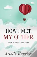 How I Met My Other, True Stories, True Love