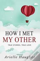 How I Met My Other, True Stories, True Love