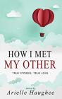 How I Met My Other, True Stories, True Love - Preview