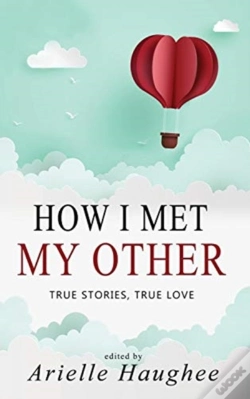 Capa do artigo How I Met My Other, True Stories, True Love