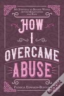 How I Overcame Abuse