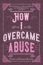 How I Overcame Abuse - Preview