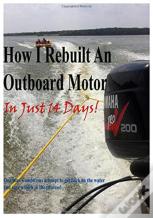 How I Rebuilt An Outboard Motor In Just 14 Days
