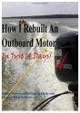 How I Rebuilt An Outboard Motor In Just 14 Days - Preview